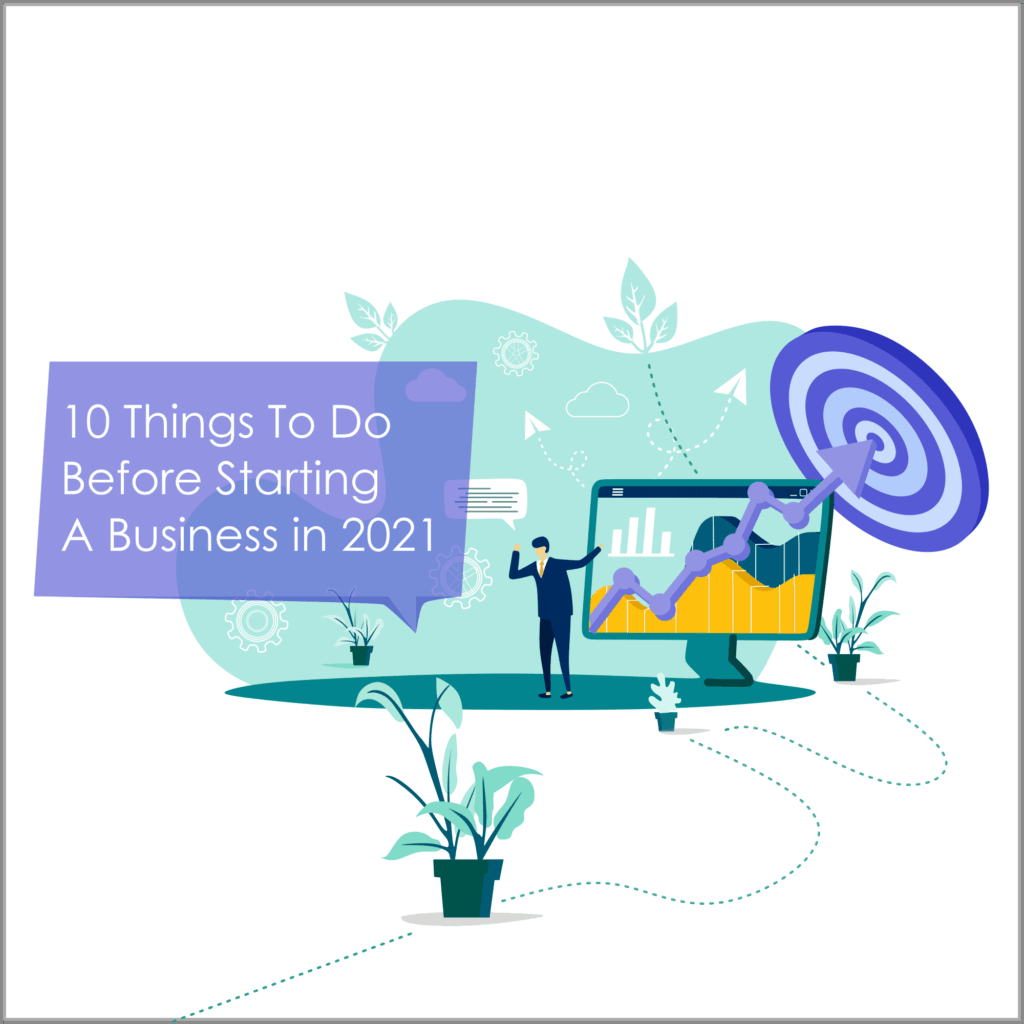 10 Things For You To Do Before Starting A Business In 2021
