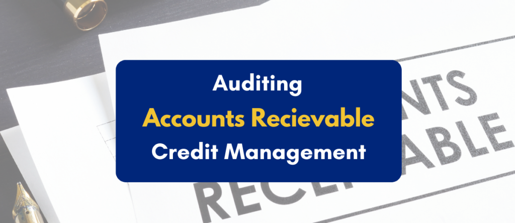 Auditing Accounts Receivables Credit Management & Collection Procedure