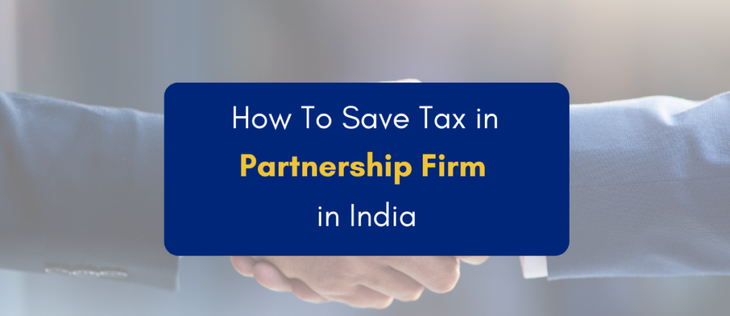 Save Tax in Partnership Firm in India | 17 Tax Hacks 