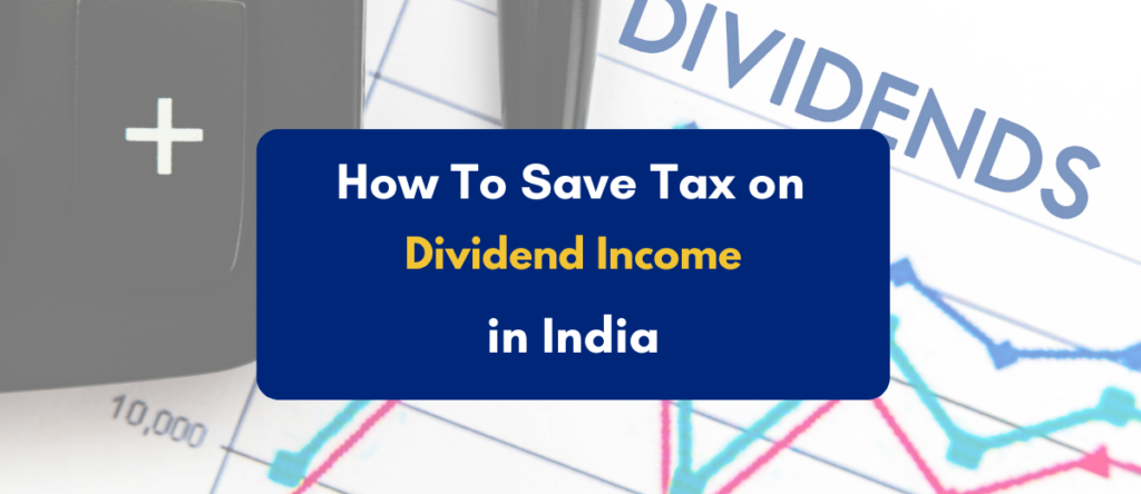Save Tax On Dividend Income – 14 Expert Tips