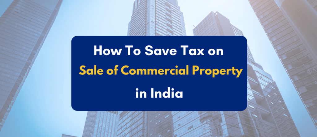 Save Tax On Sale Of Commercial Property – Best Practices