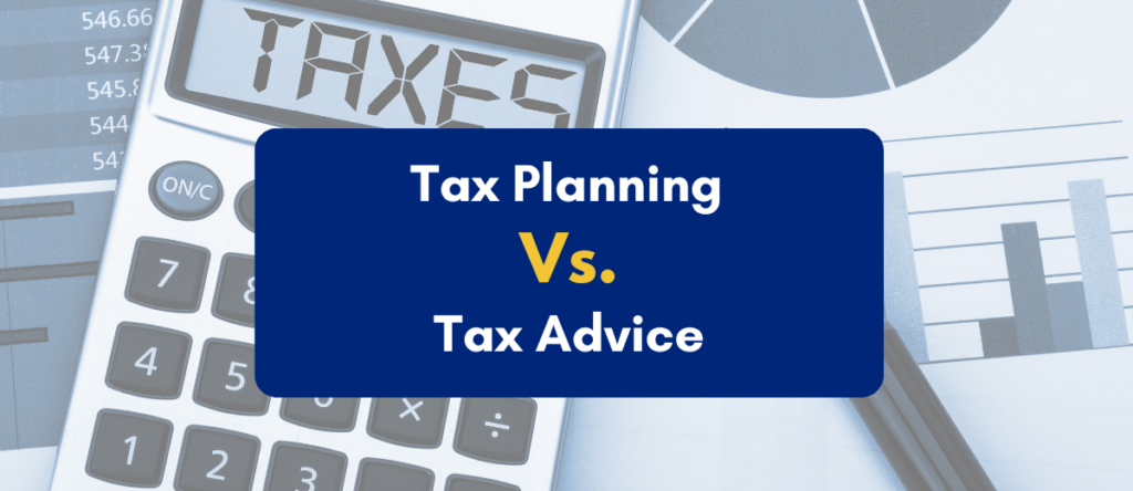 Is Tax Planning the Same As Tax Advice: Let’s Find Out?