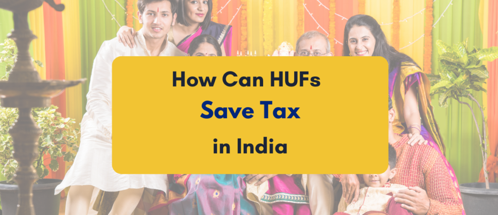Discover the Power of HUFs for Saving on Taxes in India 