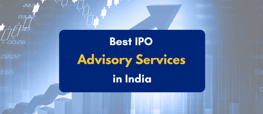 You Guide to IPO Advisory Services: What, How & Who!
