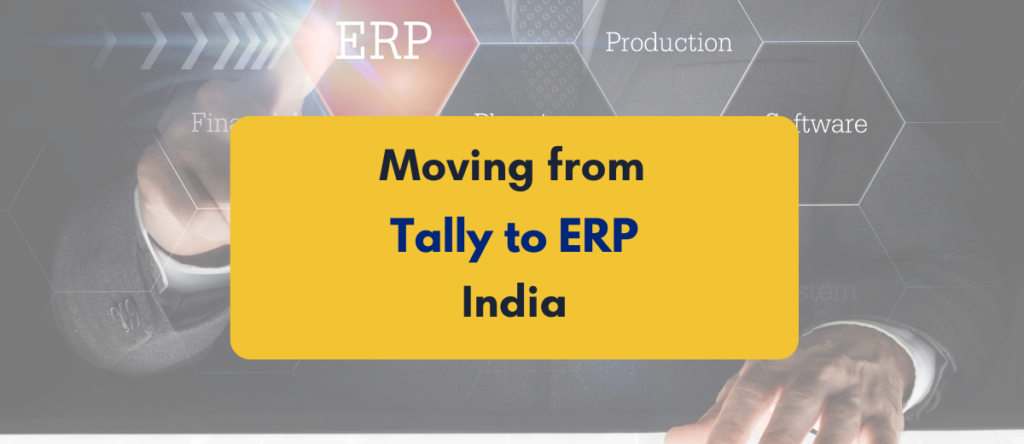 Moving from Tally to ERP: All You Need to Know!