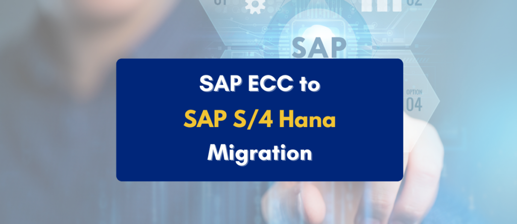 SAP ECC to SAP S/4 Hana Migration: A Simplified Guide 