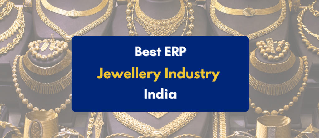 ERP for Jewellery Industry in India: Best Options & Benefits