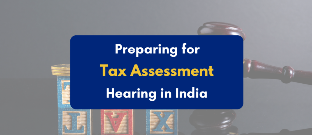 How to Prepare for a Tax Assessment Hearing in India: Steps & Tips