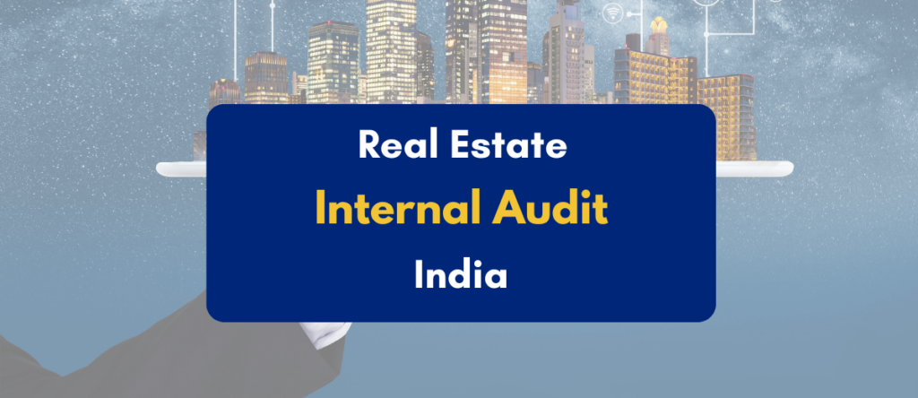 Internal Audit in Real Estate India: Guide for Developers & Auditors