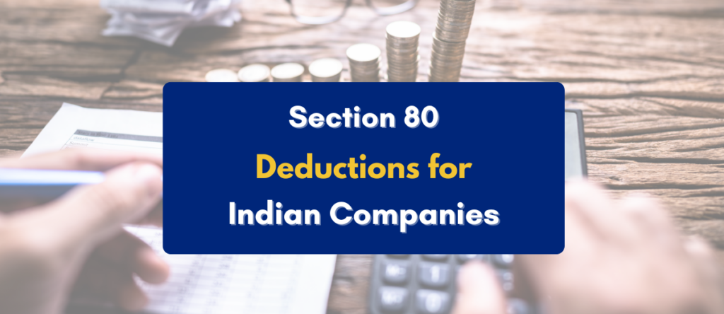 Section 80 Deductions Applicable to Indian Companies + Eligibility & Conditions