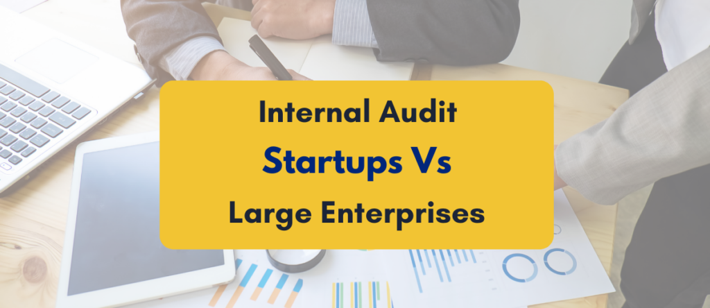 Internal Audit for Startups vs Large Enterprises – A Comparative and Practical Guide