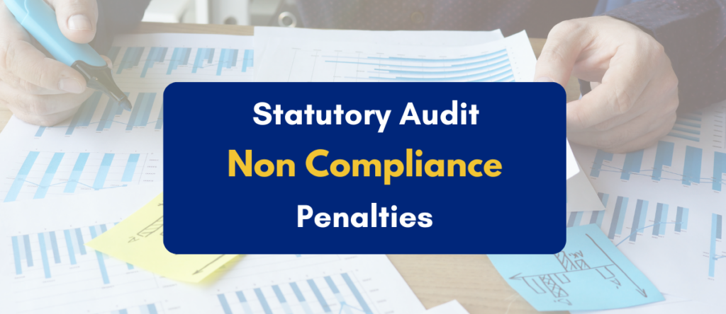 Penalties for Non-Compliance with Statutory Audit: A Detailed Analysis