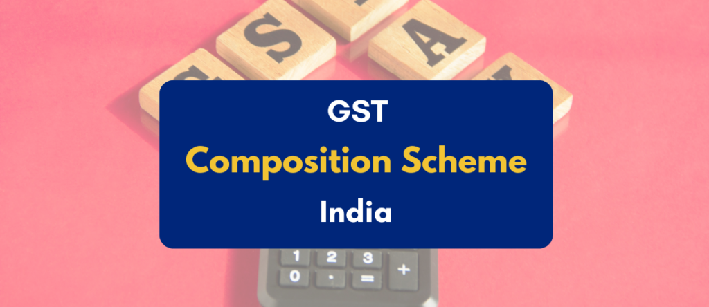 Composition Scheme for GST: Eligibility, Tax Rates & Filing Guide