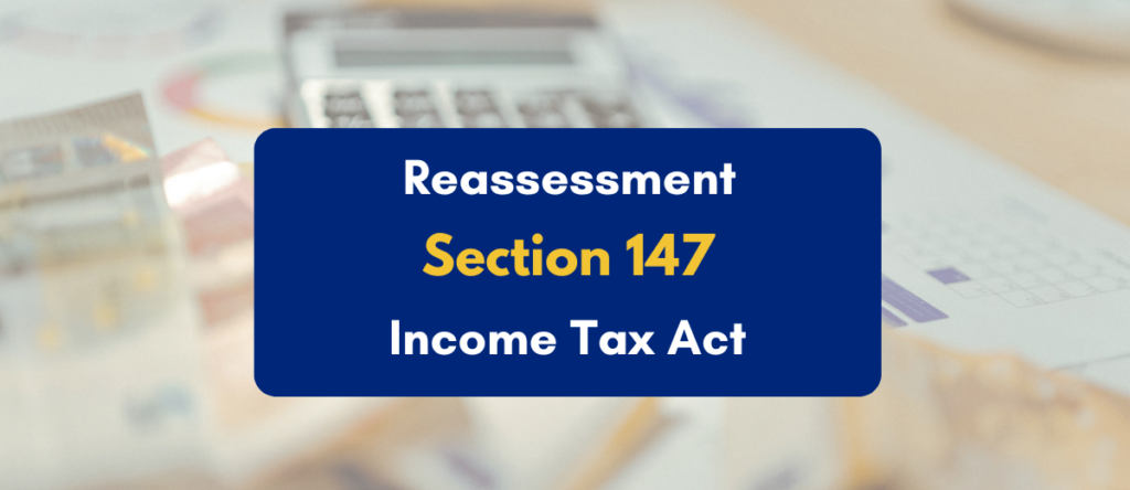 Reassessment Under Section 147 Explained: Complete Taxpayer Guide 2026