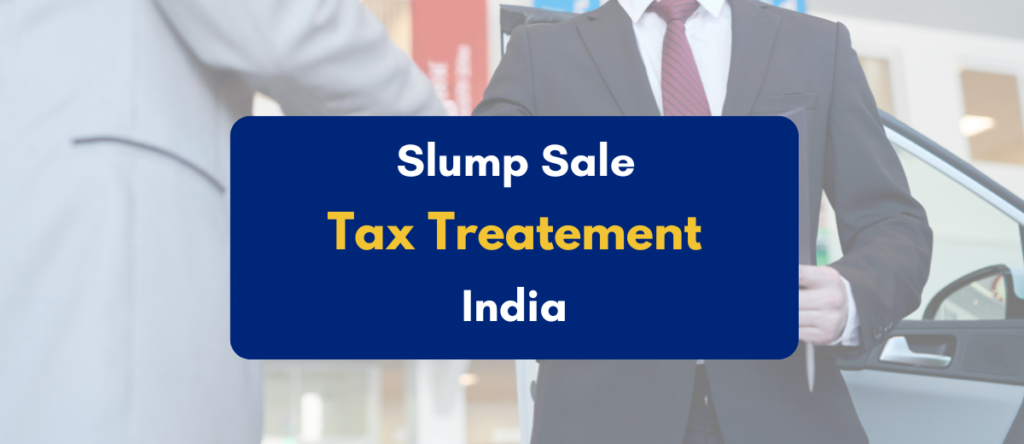 Understanding Slump Sale Tax Treatment in India: A Complete Guide (2026)