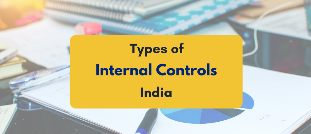 Breaking Down Types of Internal Controls in India WIth Examples