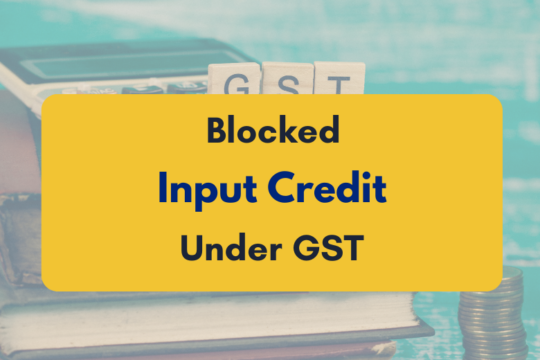 Blocked Input Credit Under GST and How to Handle It