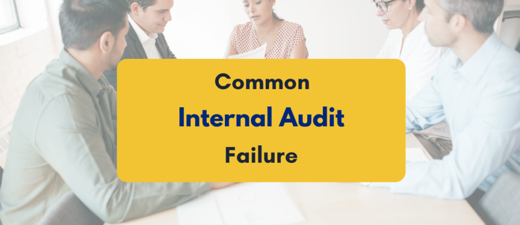 Common Internal Audit Failures With Consequences, Examples & Fixes