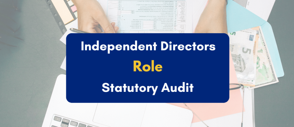 Breaking Down the Role of Independent Directors in Statutory Audit Oversight