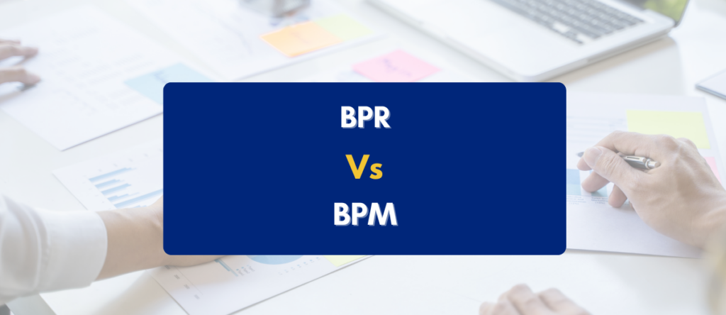 BPM vs BPR: Key Differences & Best Fit for Your Business