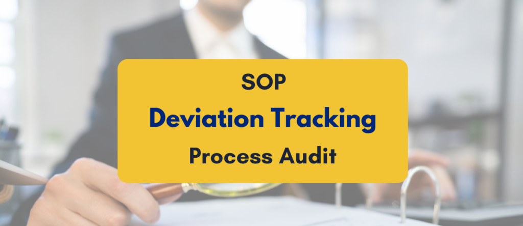 SOP Deviation Tracking in Process Audits: Closing the Gap Between Standards and Execution