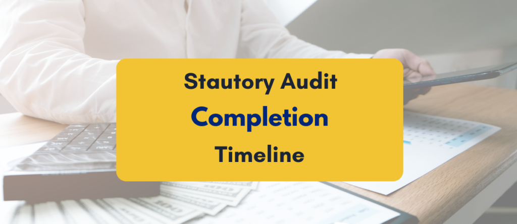 Timeline for Completing a Statutory Audit: A Practical Guide