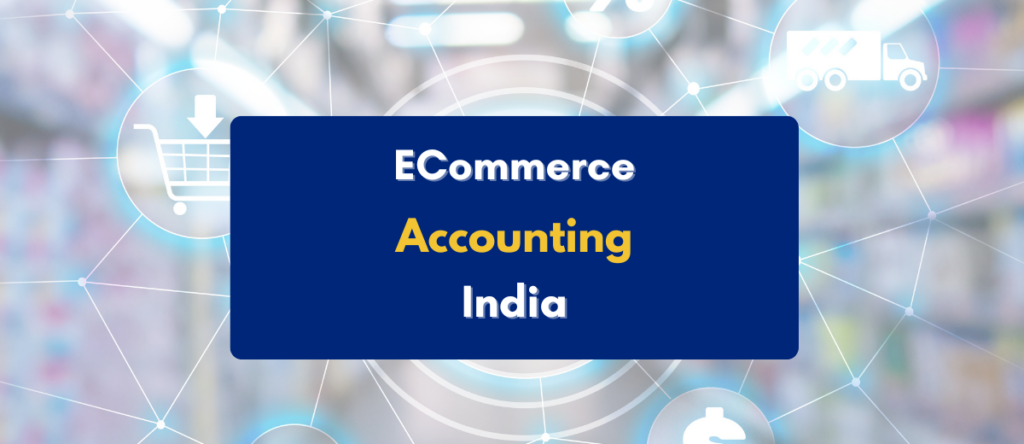 Accounting for Ecommerce Business India: Only Guide You Need (2025)