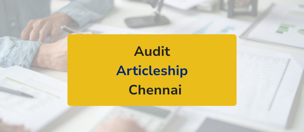 Audit Articleship in Chennai: What to Expect & Why It Matters
